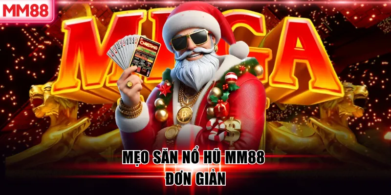 Nổ Hũ MM88 Và Những Bí Quyết Săn Hũ Hiệu Quả Từ Cao Thủ 7 Mẹo săn nổ hũ MM88 đơn giản