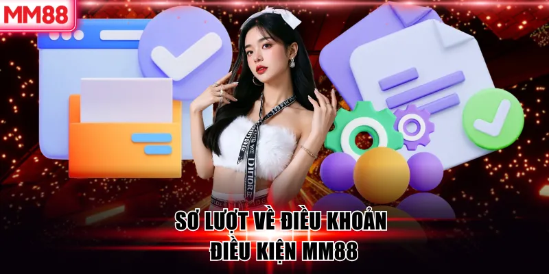 Sơ lượt về điều khoản điều kiện MM88
